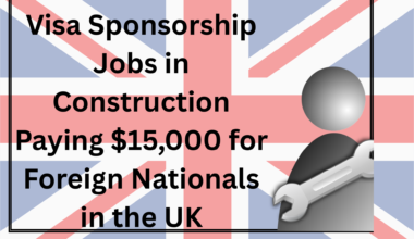 Visa Sponsorship Jobs in Construction Paying $15,000 for Foreign Nationals in the UK